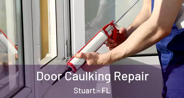  Door Caulking Repair Stuart - FL