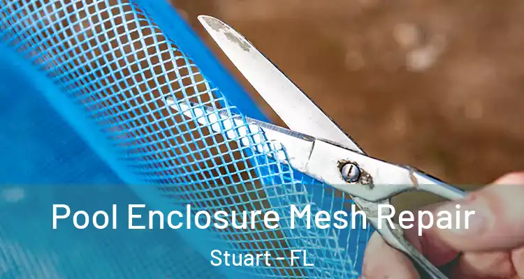  Pool Enclosure Mesh Repair Stuart - FL